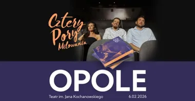 Grafika promocyjna wydarzenia Cztery Pory Miłowania w Opolu — koncert 17 maja 2026