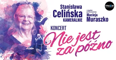 Grafika promocyjna wydarzenia Stanisława Celińska „Nie jest za późno” w Opolu. Koncert w Teatrze im. Jana Kochanowskiego
