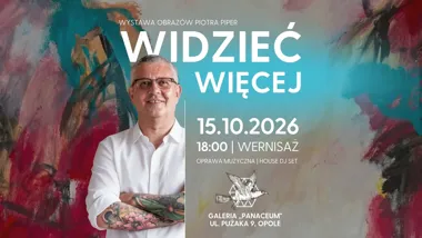 Grafika promocyjna wydarzenia Wystawa Piotra Piper „Widzieć więcej” w Galerii Panaceum